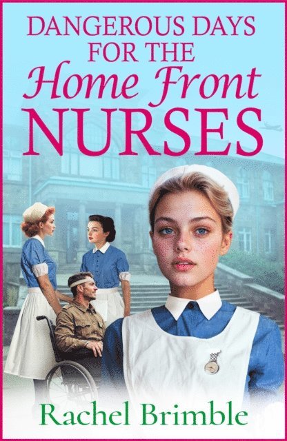Rachel Brimble - Dangerous Days for the Home Front Nurses, E-bok
