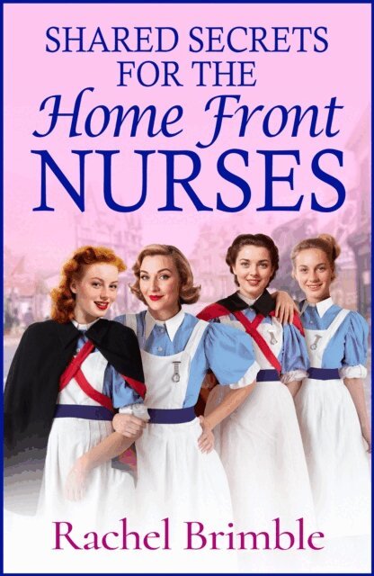 Rachel Brimble - Shared Secrets for the Home Front Nurses, E-bok
