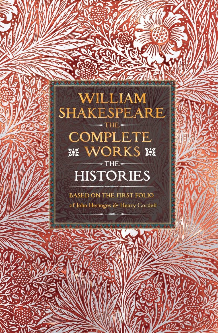 William Shakespeare, John Heminges, Henry Condell - William Shakespeare Complete Works The Histories, Inbunden