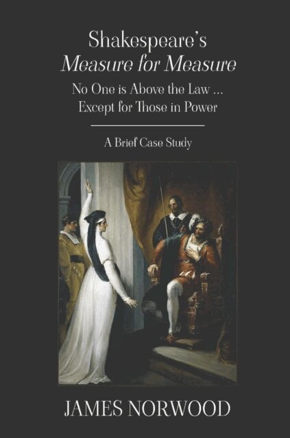 James Norwood - Shakespeare's Measure for Measure: No One is Above the Law ... Except for Those in Power, E-bok. Tillgänglighet: Lägg i varukorg