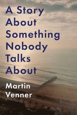 Martin Venner - Story About Something Nobody Talks About, Häftad. Tillgänglighet: Lägg i varukorg