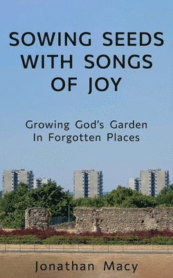 Jonathan Macy - Sowing Seeds with Songs of Joy, Häftad