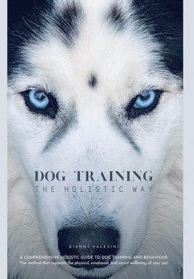 Gianni Valesini - Dog Training the Holistic Way, Inbunden. Tillgänglighet: Lägg i varukorg