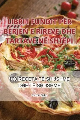 Libri I Fundit Për Bërjen E Pireve Dhe Tartave Në Shtëpi