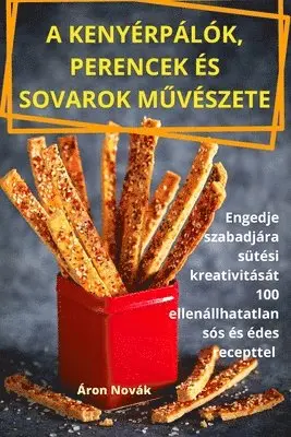 A Kenyérpálók, Perencek És Sovarok MŰvészete