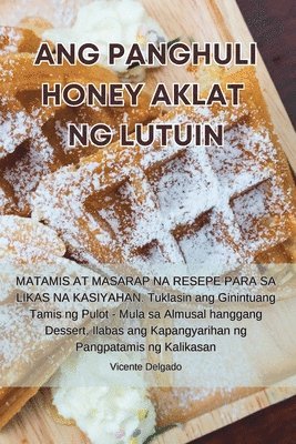 Vicente Delgado - Ang Panghuli Honey Aklat Ng Lutuin, Häftad. Tillgänglighet: Lägg i varukorg