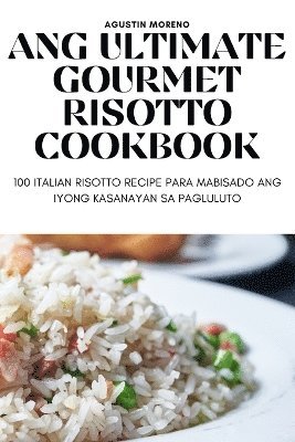 Agustin Moreno, AGUSTIN MORENO - Ang Ultimate Gourmet Risotto Cookbook, Häftad