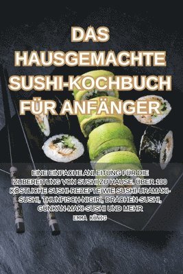 Emma König - Hausgemachte Sushi-Kochbuch Für Anfänger, Häftad