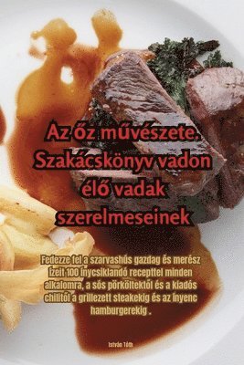 István Tóth - Az őz művészete. Szakácskönyv vadon élő vadak szerelmeseinek, Häftad. Tillgänglighet: Lägg i varukorg