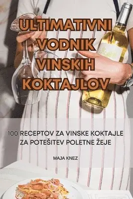 Maja Knez, MAJA KNEZ - Ultimativni Vodnik Vinskih Koktajlov, Häftad. Tillgänglighet: Tillfälligt slut