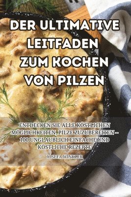 Josefa Winkler - Ultimative Leitfaden Zum Kochen Von Pilzen, Häftad. Tillgänglighet: Tillfälligt slut