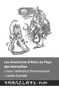 Les Aventures d'Alice au Pays des Merveilles / Liisan Seikkailut Ihmemaassa