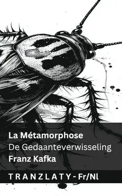 Franz Kafka - La Métamorphose / De Gedaanteverwisseling, Häftad. Tillgänglighet: Lägg i varukorg
