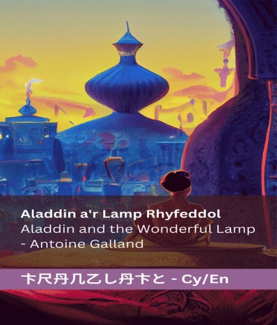 Antoine Galland, Andrew Lang - Aladdin a'r Lamp Rhyfeddol  Aladdin and the Wonderful Lamp, E-bok