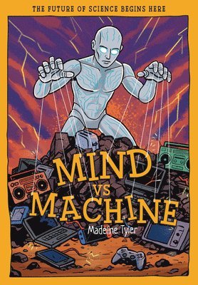 Madeline Tyler - Mind Vs Machines: Shaping Tomorrow's Smart Tech with AI, Inbunden