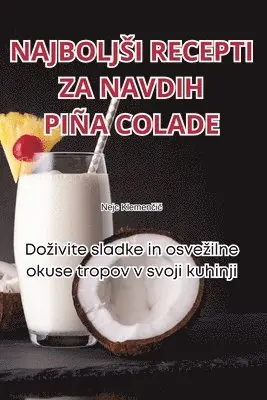 Nejc Klemenčič - Najboljsi Recepti Za Navdih Piña Colade, Häftad. Tillgänglighet: Lägg i varukorg