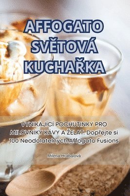 Milena Hrabalová - Affogato SvĚtová KuchaŘka, Häftad. Tillgänglighet: Lägg i varukorg