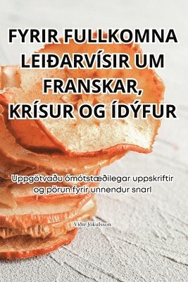 Víðir Jökulsson - Fyrir Fullkomna Leiðarvísir Um Franskar, Krísur Og Ídýfur, Häftad. Tillgänglighet: Lägg i varukorg