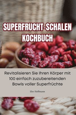 Else Hoffmann - Superfrucht-Schalen Kochbuch, Häftad. Tillgänglighet: Lägg i varukorg