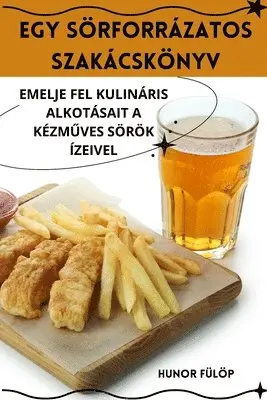 Egy Sörforrázatos Szakácskönyv