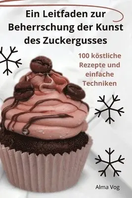 Leitfaden zur Beherrschung der Kunst des Zuckergusses
