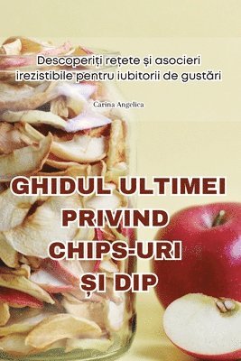 Carina Angelica - Ghidul Ultimei Privind Chips-Uri Și Dip, Häftad. Tillgänglighet: Tillfälligt slut