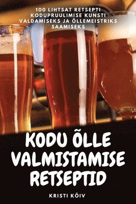 Kodu Õlle Valmistamise Retseptid