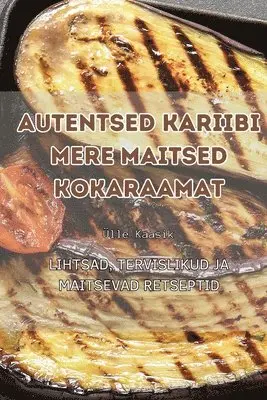Ülle Kaasik - Autentsed Kariibi Mere Maitsed Kokaraamat, Häftad. Tillgänglighet: Tillfälligt slut