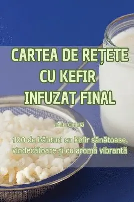Delia Chirilă - Cartea de ReȚete Cu Kefir Infuzat Final, Häftad. Tillgänglighet: Tillfälligt slut