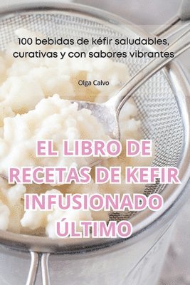 Olga Calvo - Libro de Recetas de Kefir Infusionado Último, Häftad. Tillgänglighet: Tillfälligt slut