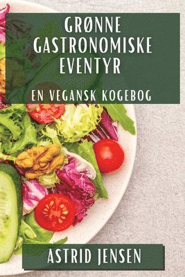 Astrid Jensen - Grønne Gastronomiske Eventyr, Häftad