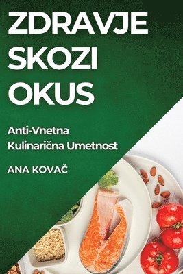 Ana Kovač - Zdravje skozi Okus, Häftad. Tillgänglighet: Lägg i varukorg