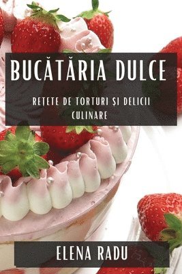 Elena Radu - Bucătăria Dulce, Häftad. Tillgänglighet: Lägg i varukorg