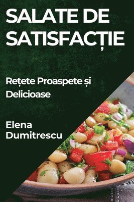 Elena Dumitrescu - Salate de Satisfacție, Häftad. Tillgänglighet: Lägg i varukorg