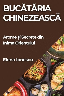 Elena Ionescu - Bucătăria Chinezească, Häftad. Tillgänglighet: Lägg i varukorg