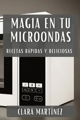 Clara Martínez - Magia en tu Microondas, Häftad. Tillgänglighet: Lägg i varukorg