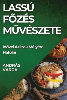 András Varga - Lassú Főzés Művészete, Häftad