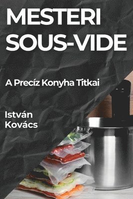 István Kovács - Mesteri Sous-Vide, Häftad