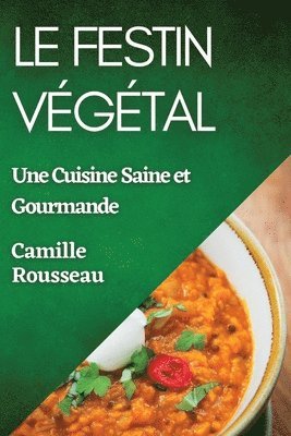 Camille Rousseau - Festin Végétal, Häftad. Tillgänglighet: Lägg i varukorg