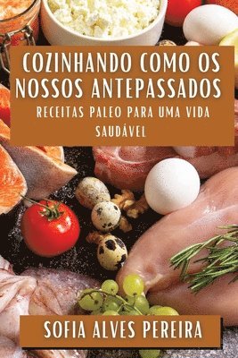 Cozinhando como os Nossos Antepassados