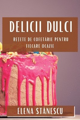 Elena Stănescu - Delicii Dulci, Häftad. Tillgänglighet: Tillfälligt slut