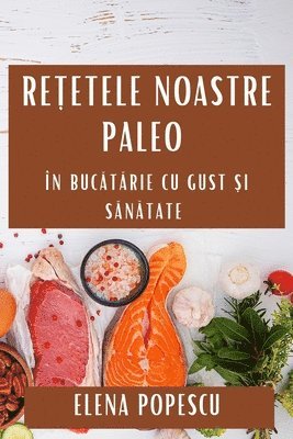Elena Popescu - Rețetele Noastre Paleo, Häftad. Tillgänglighet: Tillfälligt slut