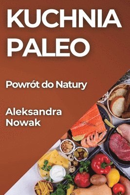 Aleksandra Nowak - Kuchnia Paleo, Häftad. Tillgänglighet: Lägg i varukorg