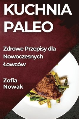 Zofia Nowak - Kuchnia Paleo, Häftad. Tillgänglighet: Lägg i varukorg