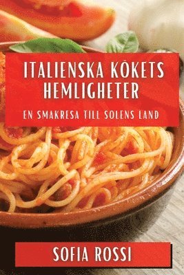 Sofia Rossi - Italienska Kökets Hemligheter, Häftad. Tillgänglighet: Lägg i varukorg