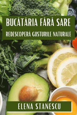 Elena Stanescu - Bucătăria Fără Sare, Häftad. Tillgänglighet: Lägg i varukorg