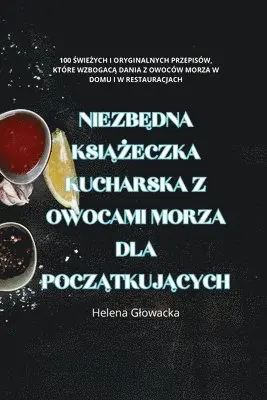 NiezbĘdna KsiĄŻeczka Kucharska Z Owocami Morza Dla PoczĄtkujĄcych