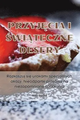 Maja Górska - PrzyjĘcia I ŚwiĄteczne Desery, Häftad. Tillgänglighet: Lägg i varukorg
