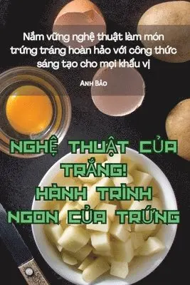 Anh Bảo - NghỆ ThuẬt CỦa TrẮng! Hành Trình Ngon CỦa TrỨng, Häftad. Tillgänglighet: Lägg i varukorg