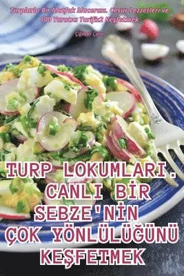 Turp Lokumlari. Canli Bİr Sebze'nİn Çok YönlülüĞünü KeŞfetmek